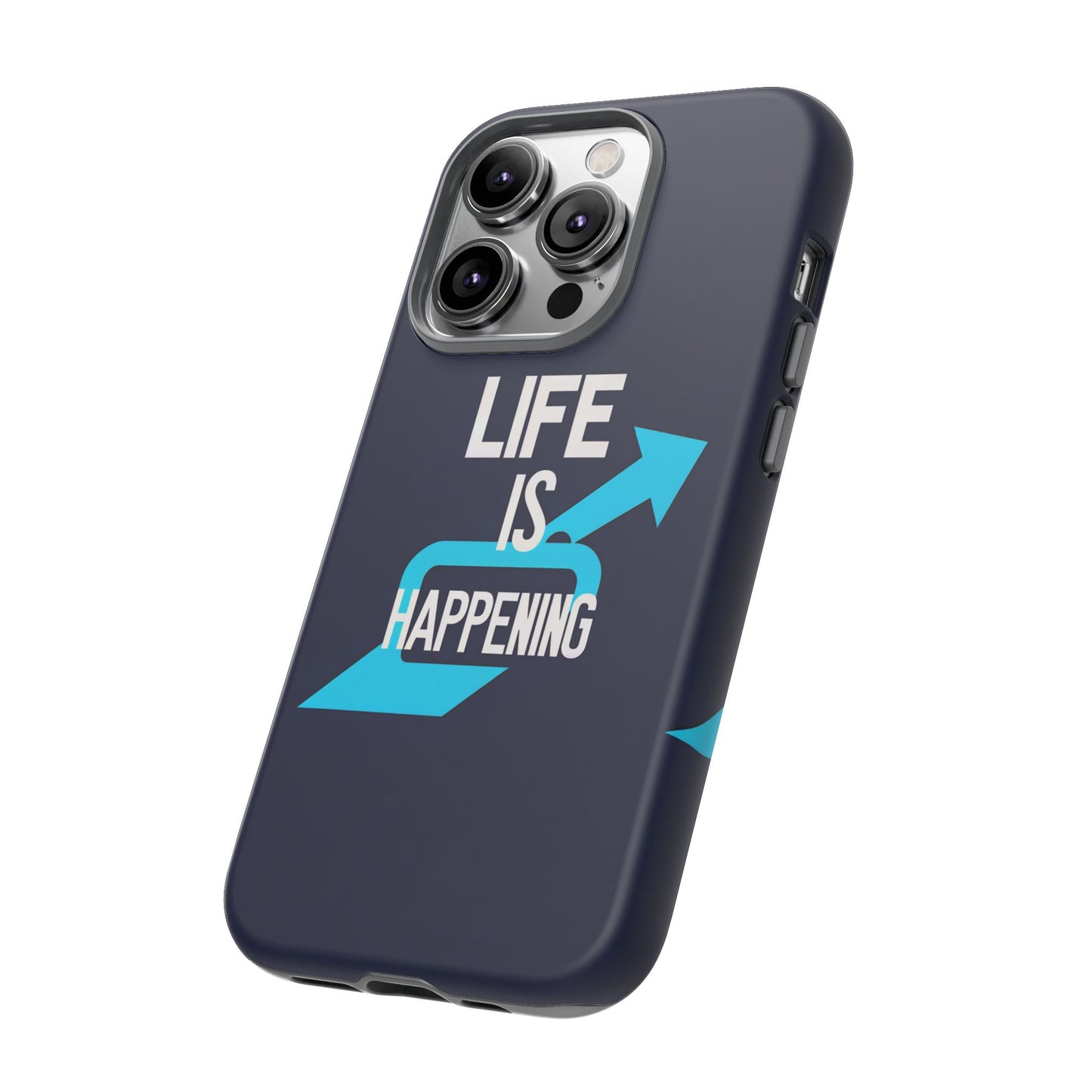 Life is Happening Phone Case, Tough iPhone Case, Motivational Phone Cover, Unique Gift for Friend, Trendy Phone Accessories
