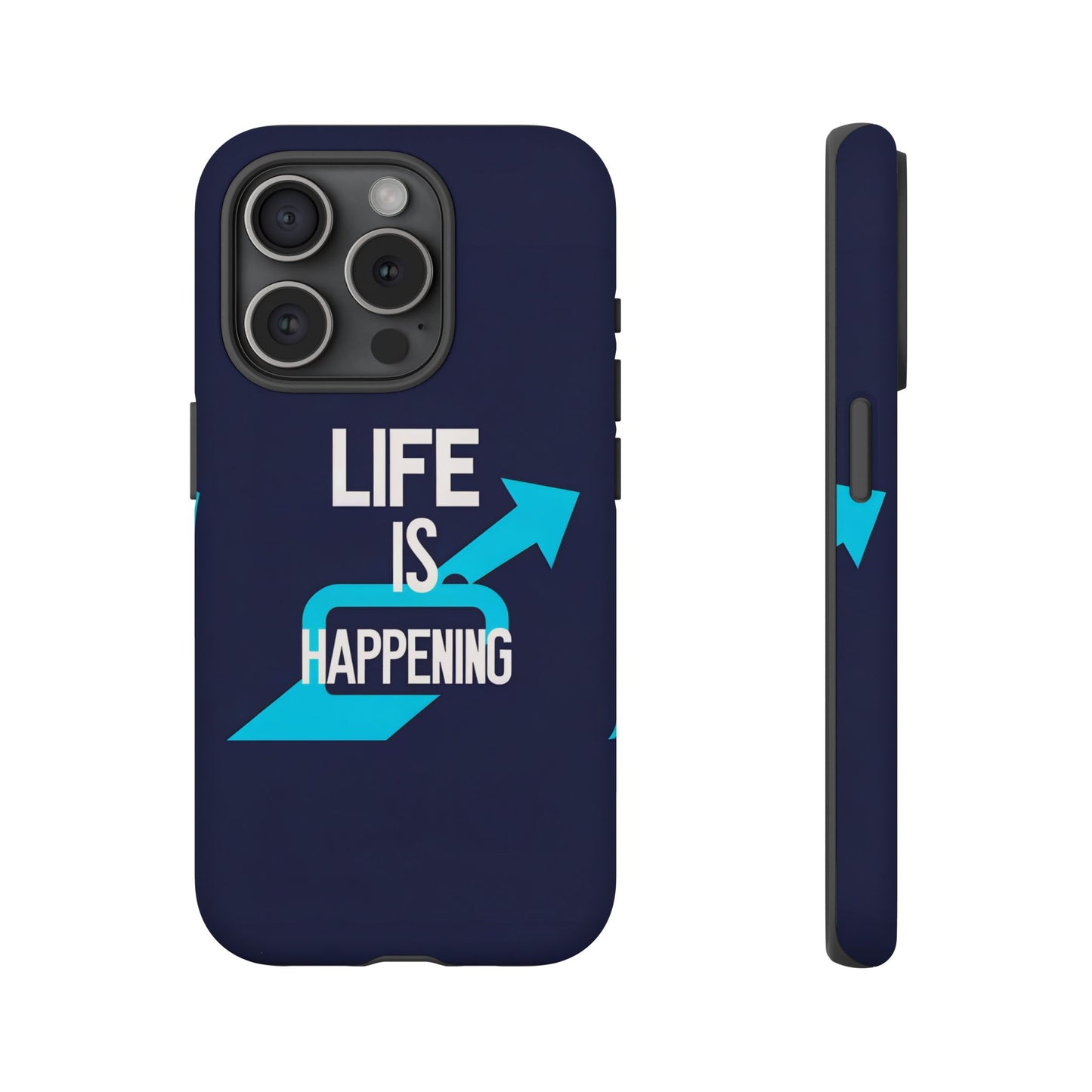 Life is Happening Phone Case, Tough iPhone Case, Motivational Phone Cover, Unique Gift for Friend, Trendy Phone Accessories