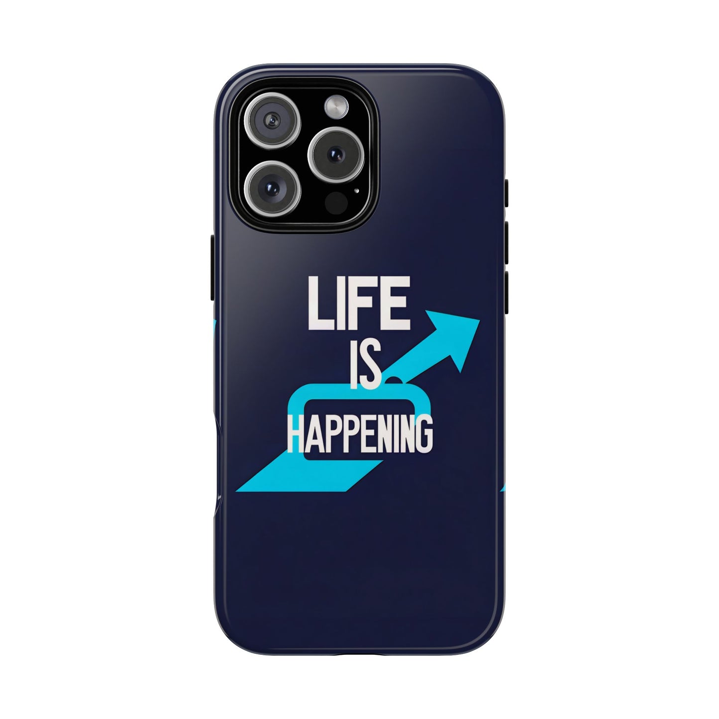 Life is Happening Phone Case, Tough iPhone Case, Motivational Phone Cover, Unique Gift for Friend, Trendy Phone Accessories