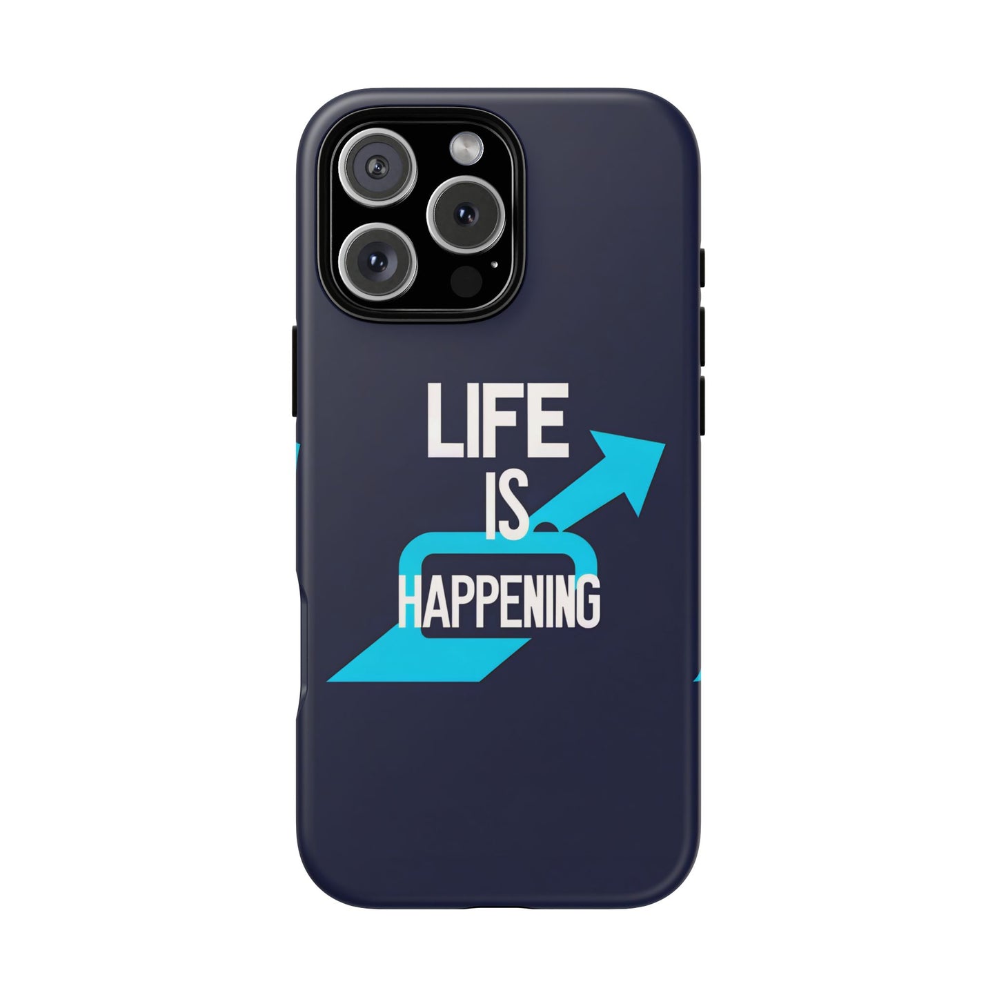 Life is Happening Phone Case, Tough iPhone Case, Motivational Phone Cover, Unique Gift for Friend, Trendy Phone Accessories
