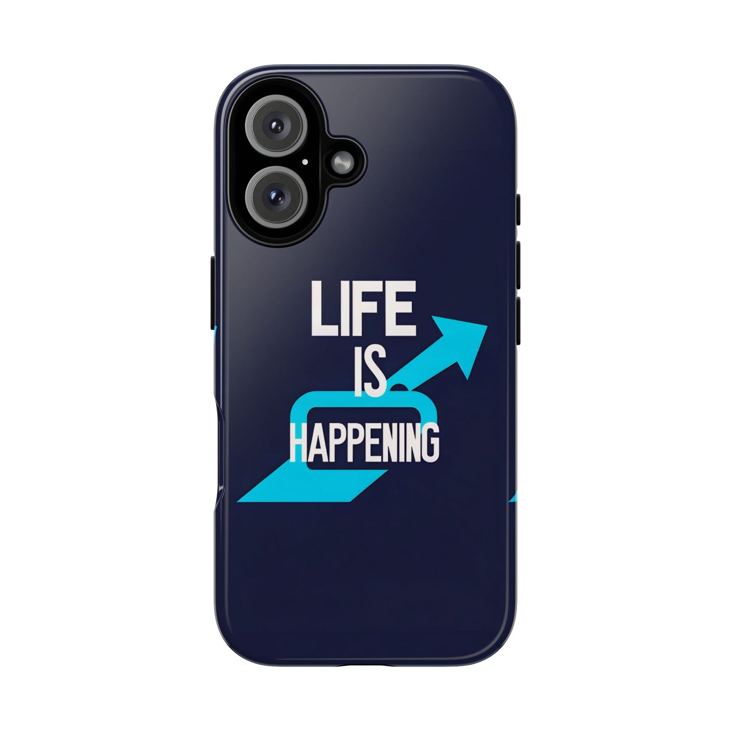 Life is Happening Phone Case, Tough iPhone Case, Motivational Phone Cover, Unique Gift for Friend, Trendy Phone Accessories