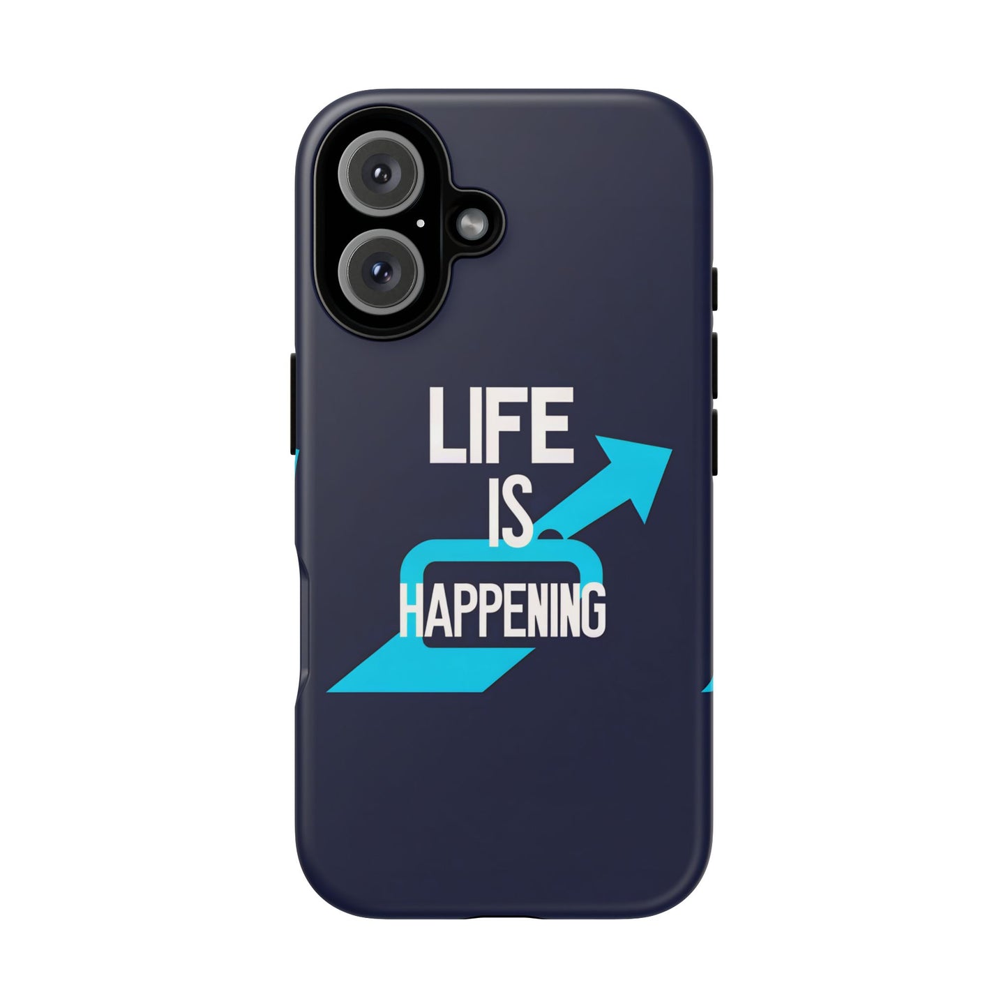 Life is Happening Phone Case, Tough iPhone Case, Motivational Phone Cover, Unique Gift for Friend, Trendy Phone Accessories