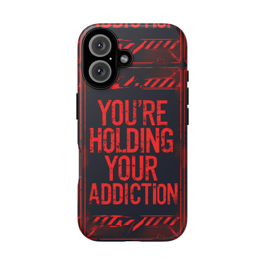 Tough Cases - You're Holding Your Addiction Phone Case, Unique Gift for Gamers, Stylish Accessories for Tech Lovers, Protective Cover [...]
