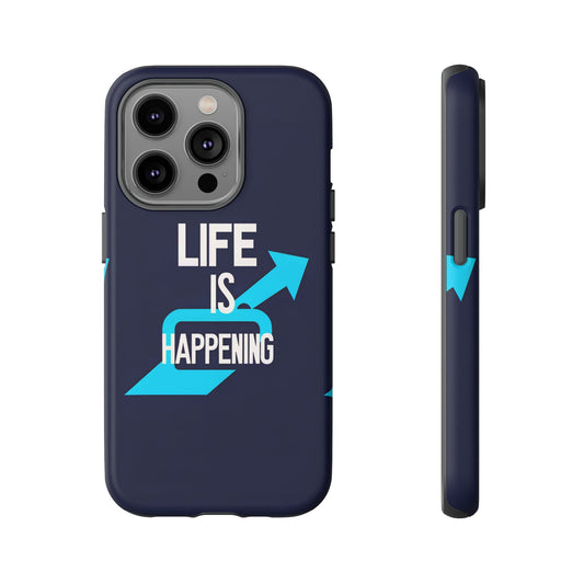 Life is Happening Phone Case, Tough iPhone Case, Motivational Phone Cover, Unique Gift for Friend, Trendy Phone Accessories
