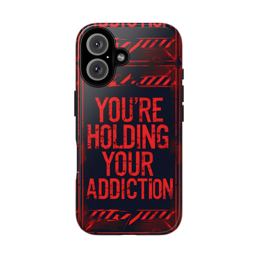Tough Cases - You're Holding Your Addiction Phone Case, Unique Gift for Gamers, Stylish Accessories for Tech Lovers, Protective Cover [...]
